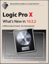 Logic Pro X - What's New in 10.3.2 (Graphically Enhanced Manuals)